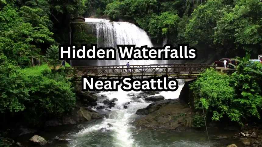 Hidden Waterfalls Near Seattle: Secret Trails & Scenic Hikes for Nature Lovers