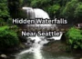 Hidden Waterfalls Near Seattle: Secret Trails & Scenic Hikes for Nature Lovers