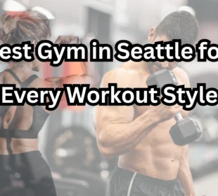 Best Gym in Seattle for Every Workout Style