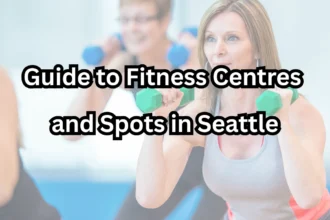 Guide to Fitness Centers and Spots in Seattle