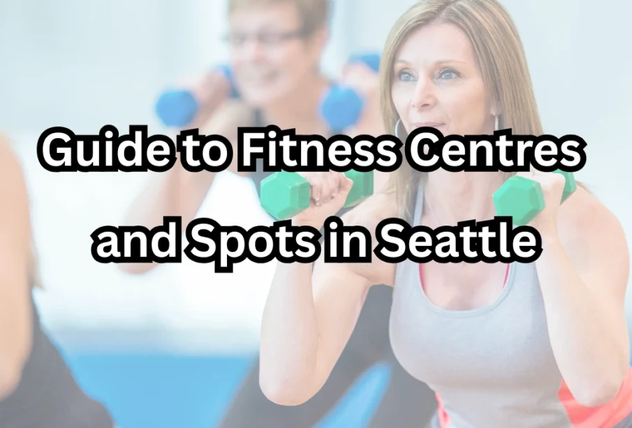 Guide to Fitness Centers and Spots in Seattle