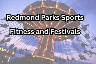 Top Things to Do in Redmond Parks Sports Fitness and Festivals