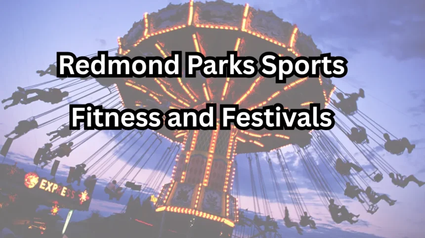 Top Things to Do in Redmond Parks Sports Fitness and Festivals