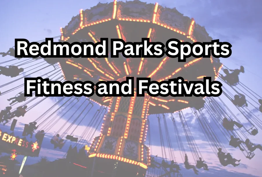 Top Things to Do in Redmond Parks Sports Fitness and Festivals